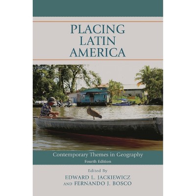 Placing Latin America - 4th Edition by  Edward L Jackiewicz & Fernando J Bosco (Paperback)