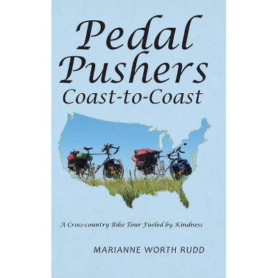 Pedal Pushers Coast-To-Coast - by  Marianne Worth Rudd (Hardcover)