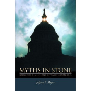 Myths in Stone - by  Jeffrey F Meyer (Hardcover) - 1 of 1
