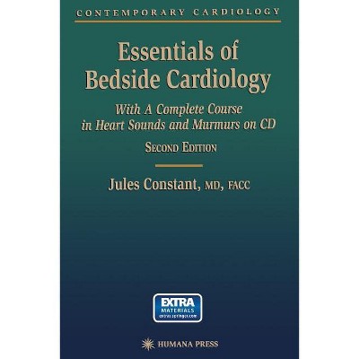 Essentials of Bedside Cardiology - (Contemporary Cardiology) by  Jules Constant (Paperback)