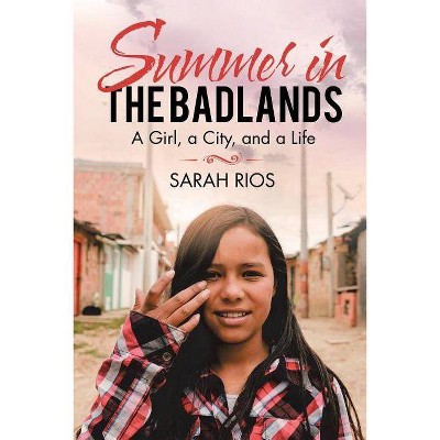 Summer in the Badlands - by  Sarah Rios (Paperback)