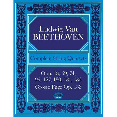 Complete String Quartets - (Dover Chamber Music Scores) by  Ludwig Van Beethoven (Paperback)