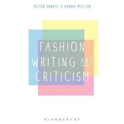 Fashion Writing and Criticism - by  Peter McNeil & Sanda Miller (Paperback)