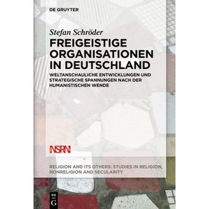 Freigeistige Organisationen in Deutschland - (Religion and Its Others) by  Stefan Schröder (Paperback) - 1 of 1