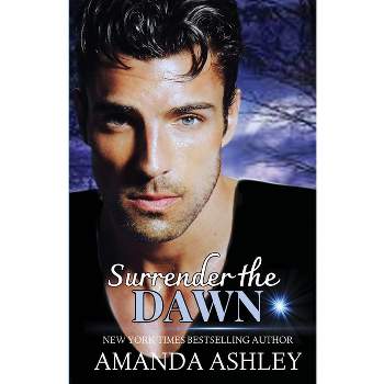 Surrender the Dawn - by  Amanda Ashley (Paperback)