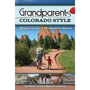 Grandparents Colorado Style - (Grandparents with Style) by  Mike Link & Kate Crowley (Paperback) - 1 of 1
