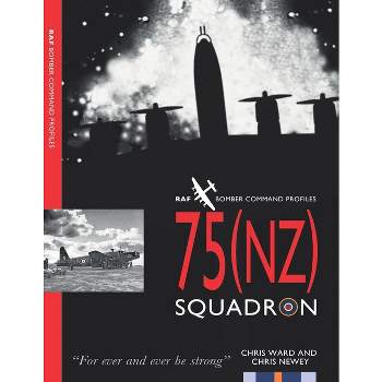 75 (NZ) Squadron - (Bomber Command Squadron Profiles) by  Chris Newey & Chris Ward (Paperback)