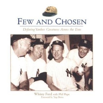 Few and Chosen Yankees - by  Whitey Ford (Paperback)