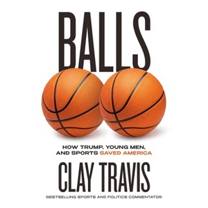 Balls - by  Clay Travis (Hardcover) - 1 of 1