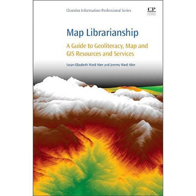 Map Librarianship - (Chandos Information Professional) by  Susan Elizabeth Ward Aber & Jeremy Aber (Paperback)