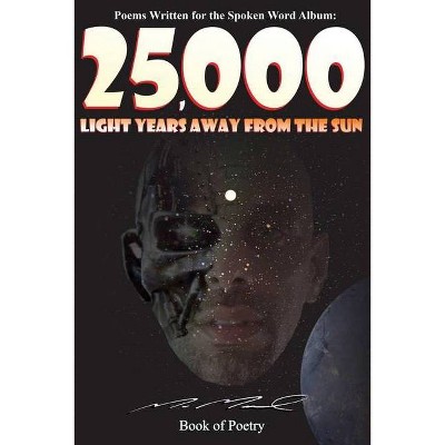 25,000 Light Years Away from the Sun - by  Marc Marcel (Paperback)