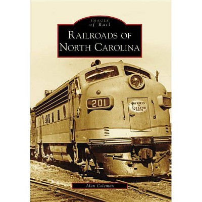 Railroads of North Carolina - by Alan Coleman (Paperback)