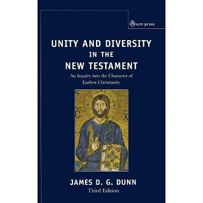 Unity and Diversity in the New Testament - by  James D G Dunn (Hardcover)