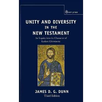 Unity and Diversity in the New Testament - by  James D G Dunn (Hardcover)