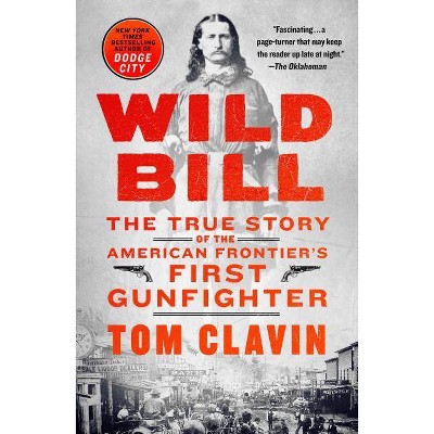 Wild Bill - by  Tom Clavin (Paperback)