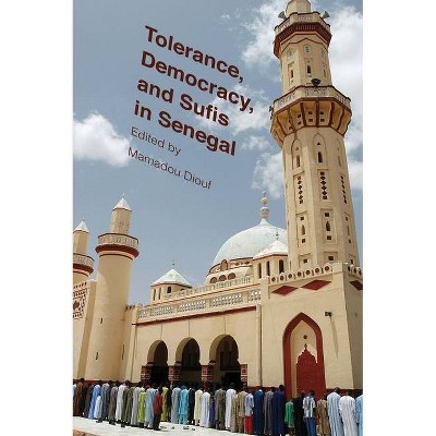 Tolerance, Democracy, and Sufis in Senegal - (Religion, Culture, and Public Life) by  Mamadou Diouf (Paperback)