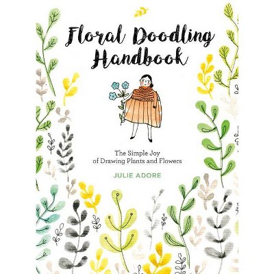 Floral Doodling Handbook - by  Julie Adore (Paperback)