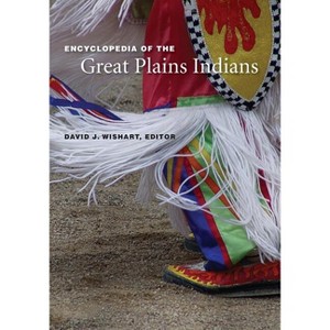 Encyclopedia of the Great Plains Indians - by  David J Wishart (Paperback) - 1 of 1