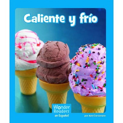 Caliente Y Frío - (Wonder Readers Spanish Emergent) by  Ann Corcorane (Paperback)