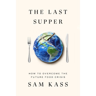 The Last Supper - by  Sam Kass (Hardcover)