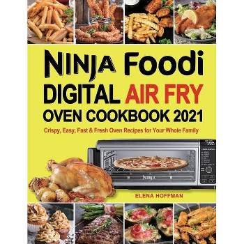 The Complete Ninja Foodi XL Pro Air Oven Cookbook: 300 Easy & Delicious  Ninja Foodi XL Pro Oven Recipes For Healthy Living (30-Day Meal Plan  Included) (Paperback)