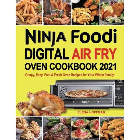 Ninja Foodi Digital Air Fry Oven Cookbook - By Elena Hoffman