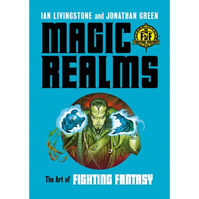 Magic Realms - by  Ian Livingstone & Jonathan Green (Hardcover)