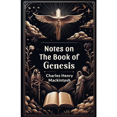 Notes on the Book of Genesis - by  Charles Henry Mackintosh (Paperback)