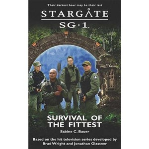 STARGATE SG-1 Survival of the Fittest - (Sg1) by  Sabine C Bauer (Paperback) - 1 of 1
