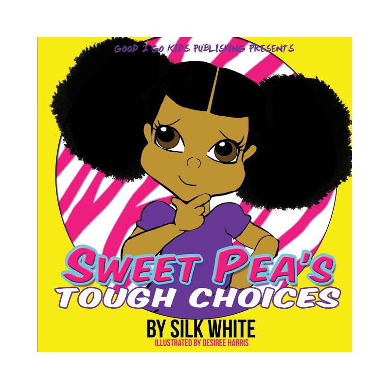 Sweet Pea's Tough Choices - by  Silk White (Paperback), 1 of 2