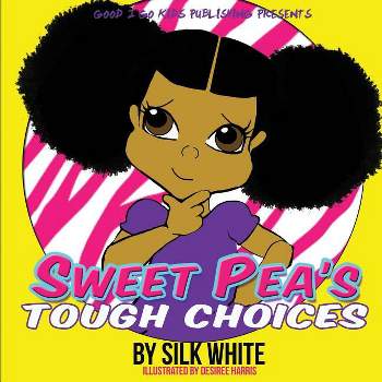 Sweet Pea's Tough Choices - by  Silk White (Paperback)