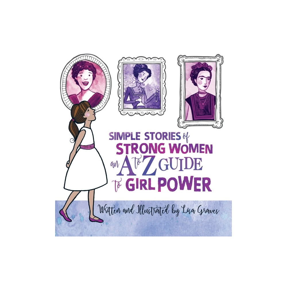 Simple Stories of Strong Women - by Lisa Graves (Hardcover)