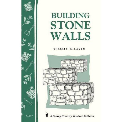 Building Stone Walls - (Storey Country Wisdom Bulletin) by  Charles McRaven (Paperback)