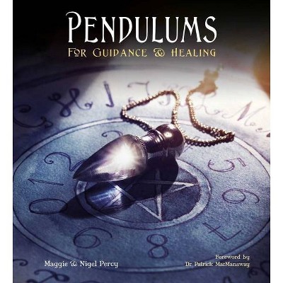 Pendulums: For Guidance & Healing - (Gothic Dreams) by  Maggie And Nigel Percy (Hardcover)