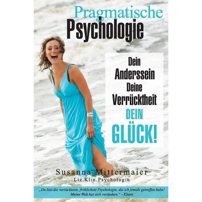 Pragmatische Psychologie - Pragmatic Psychology German - by  Susanna Mittermaier (Paperback)