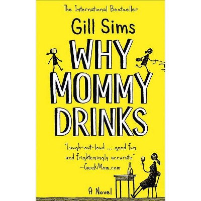 Why Mommy Drinks - by  Gill Sims (Paperback)