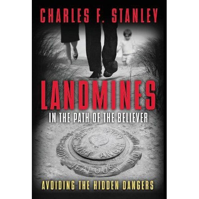 Landmines in the Path of the Believer - by  Charles F Stanley (Paperback)