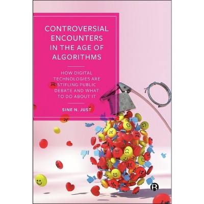Controversial Encounters in the Age of Algorithms - by  Sine N Just (Paperback)