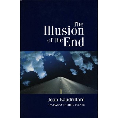 The Illusion of the End - by  Jean Baudrillard (Paperback)