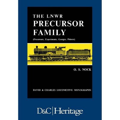 London and North Western Railway Precursor Family - by  O S Nock (Hardcover)