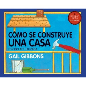 Cómo Se Construye Una Casa - by  Gail Gibbons (Paperback) - 1 of 1