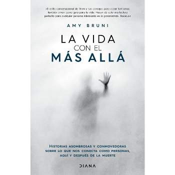 La Vida Con El Más Allá / Life with the Afterlife - by  Amy Bruni (Paperback)