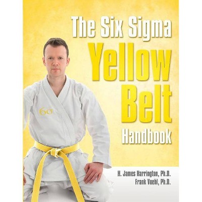 The Six SIGMA Yellow Belt Handbook - by  Frank Voehl & H James Harrington (Paperback)