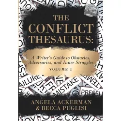 The Conflict Thesaurus - by  Angela Ackerman & Becca Puglisi (Paperback)