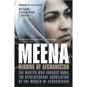 Meena, Heroine of Afghanistan - by  Melody Chavis (Paperback)