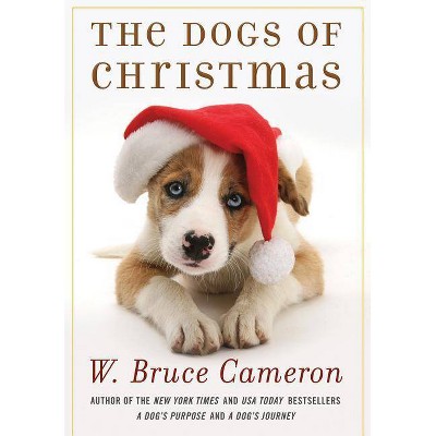 The Dogs of Christmas (Hardcover) (W. Bruce Cameron) - by W. Bruce Cameron