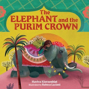 The Elephant and the Purim Crown - by  Haviva Kierzenblat (Hardcover) - 1 of 1