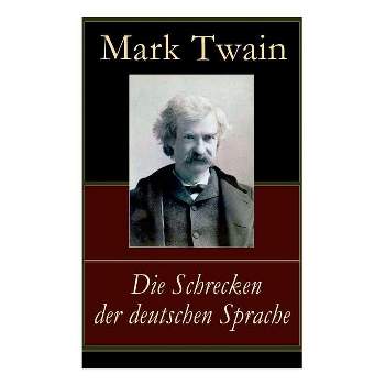 Die Schrecken der deutschen Sprache - by  Mark Twain (Paperback)