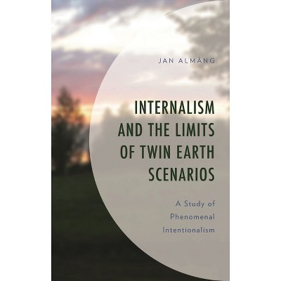Internalism and the Limits of Twin Earth Scenarios - by  Jan Almäng (Hardcover)