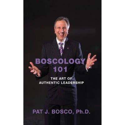 Boscology 101 - by  Pat J Bosco (Paperback)